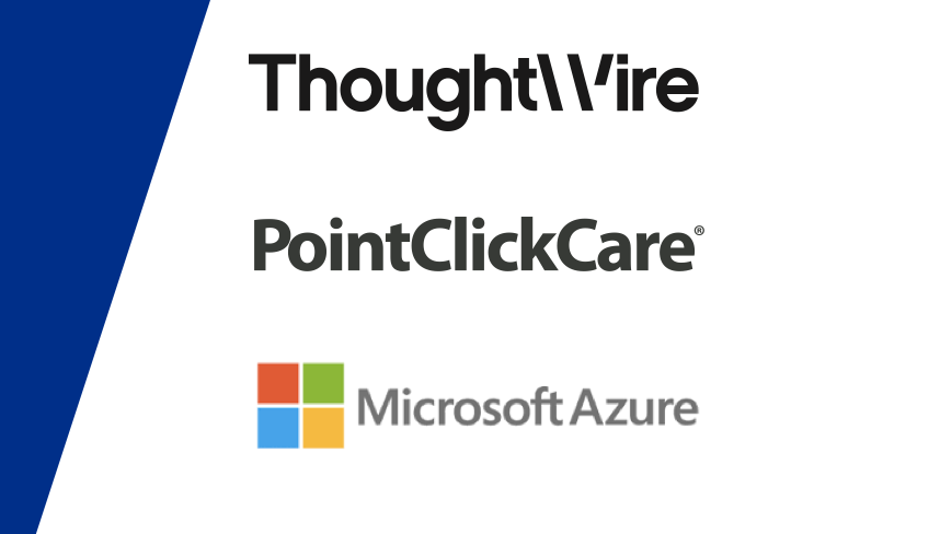 ThoughtWire and PointClickCare Enter into Partnership to Transform Patient Data Challenges in Ontario’s Long-Term Care (LTC) Facilities Built On Microsoft Azure