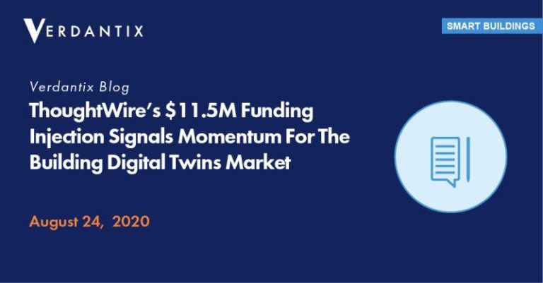 Verdantix – ThoughtWire’s $11.5M Funding Injection Signals Momentum For The Building Digital Twins Market